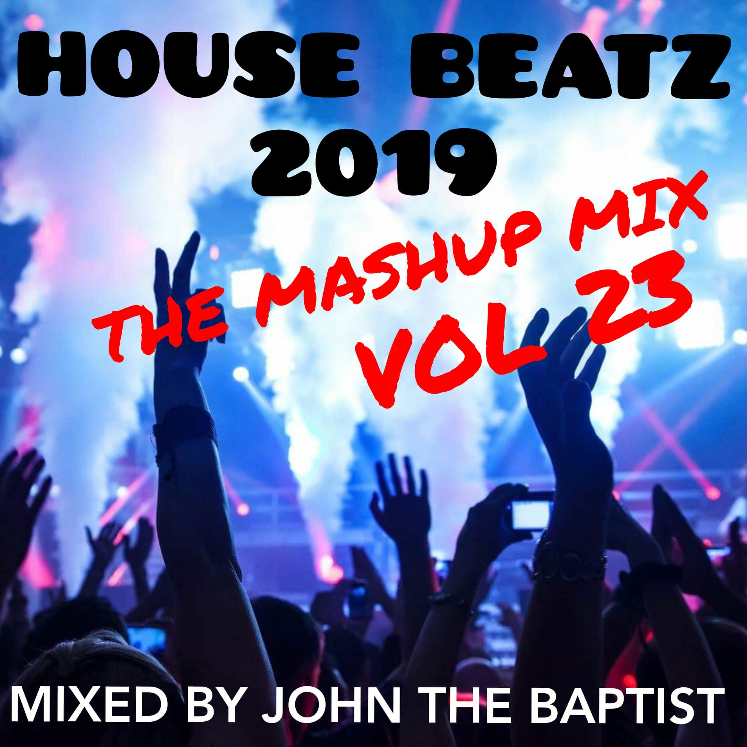 House Beatz 2019 The Mashup Mix Vol 23 Mixed By John The Baptist episode artwork