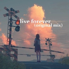 live forever (original mix)
