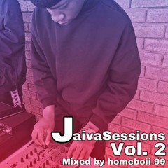 JaivaSessions Vol 2 Mixed By HOMEBOII99 ( JaivaWena )