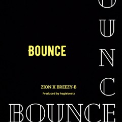Zion X Breezy-B "Bounce" (prod.HogieBeatz)