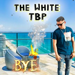 BYE by The White Tbp