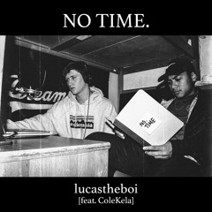No Time(feat. ColeKela)
