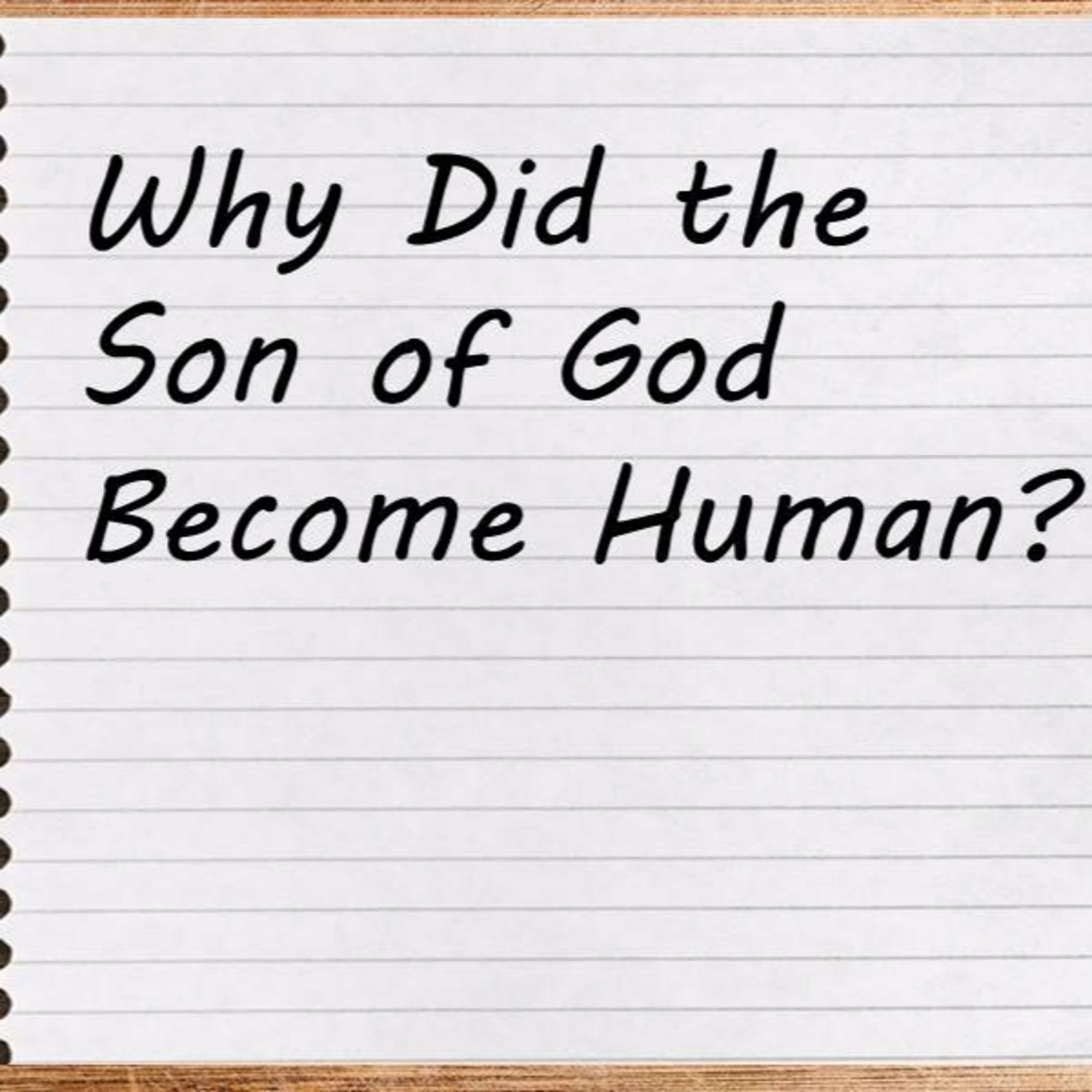 Why Did The Son Of God Become Human? - September 29, 2019 episode artwork