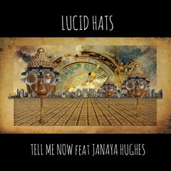 Tell Me Now - Lucid Hats Feat. Janaya Hughes