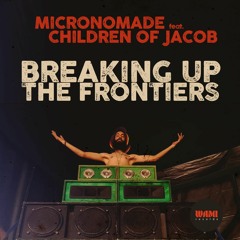 Breaking Up the Frontiers ft. Children of Jacob