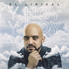 El Lirikal - Y Hoy