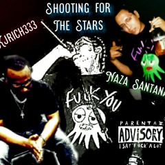KjRichxNaza Santana                            Shooting For the Stars (prod by RNE LM)