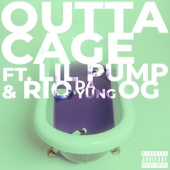 Outta Cage Ft. Lil Pump & Rio Da Yung OG (Prod Fizzle)