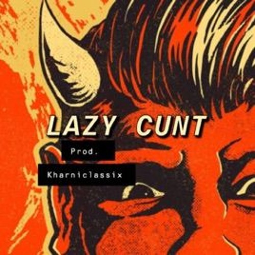 Huskii - Lazy Cunt