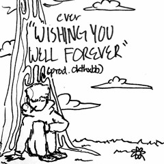 EVER - WISHING YOU WELL FOREVER (PROD. OKTHXBB)
