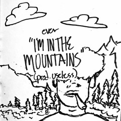 ever - I'M IN THE MOUNTAINS (prod. useless)