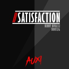 Satisfaction (AUXI Bootleg) // FREE DL