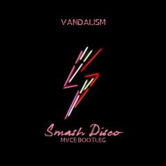 Smash Disco (MVCE BOOTLEG) FREE DL.