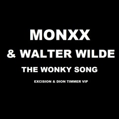 Monxx & Walter Wilde - The Wonky Song (Excision & Dion Timmer VIP)