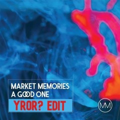 Market Memories - A Good One (YROR? Edit)[FREE D/L]