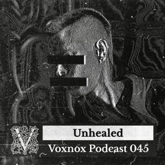 Voxnox Podcast 045 - Unhealed