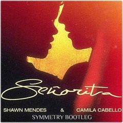 Shawn Mendes, Camila Cabello - Señorita (Symmetry Bootleg)[FREE DOWNLOAD]