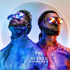 PNL- a l 'ammoniaque ""DJ VAXX KIZOMBA REMIX""