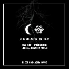Sam Feldt - Post Malone  [FREEZ X MEGACITY HOUSE REMIX] FREEDOWN