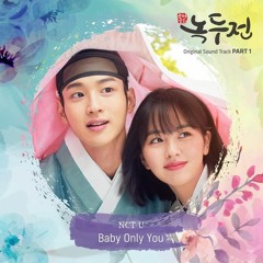 NCT U - Baby Only You (Sung By 도영, 마크 (Doyoung, Mark)) [조선로코 - 녹두전 - The Tale of Nokdu OST Part 1]