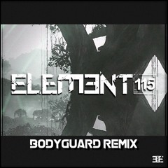 Element 115 - Bodyguard (Remix)
