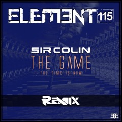Sir Colin - The Time Is Now (The Game) Element 115 Remix