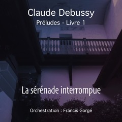 La sérénade interrompue (Claude Debussy - Orch. Francis Gorgé)