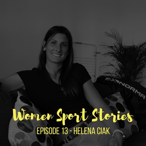 Episode 13 : Helena Ciak