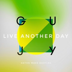 Free Download // Guy J - Live Another Day ( Anton Make bootleg )