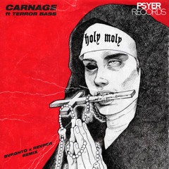 Carnage Feat. Terror Bass - Holy Moly [REVPER X SVRGNTO Remix]