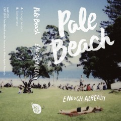 Pale Beach - Enough Already (from 1st Single "Enough Already")