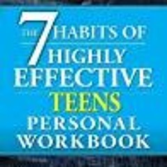 DOWNLOAD The 7 Habits of Highly Effective Teens Personal Workbook