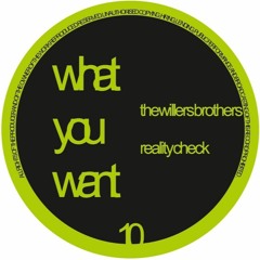 WOW010 - THE WILLERS BROTHERS - REALITY CHECK (WHAT YOU WANT)