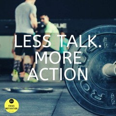 LESS TALK. MORE ACTION. - Workout Motivation