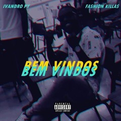 Ivandro Py Feat Fvshion Killa - Bem Vindos