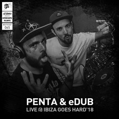 MOUTHCAST065 -  PENTA vs eDUB - Ibiza Goes Hard 2018