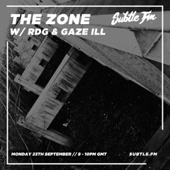 The Zone w/ RDG & Gaze Ill - Subtle FM 23/09/2019