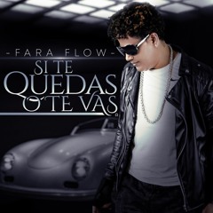 SI TE QUEDAS O TE VAS -Fara Flow - banda