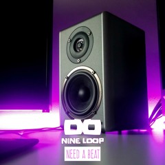 NINE LOOP - Need A Beat