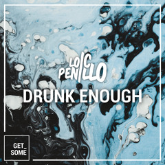 Loic Penillo - Drunk Enough (Radio Edit)