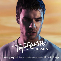 Liam Payne ft A Boogie Wit Da Hoodie - Stack It Up - Tempo Elektrik Remix