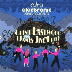 Electronic Swing Orchestra - Clint Eastwood (James Jive Edit)