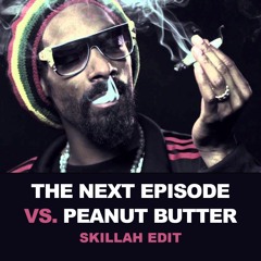 The Next Episode vs. Peanut Butter (Skillah Edit) - filtered preview !