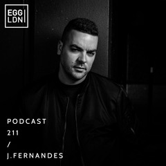 Egg London Podcast 211 - J.Fernandes