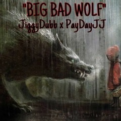 JiggyDubb - Big Bad Wolf ft. PayDayJJ