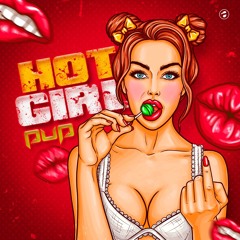 HOT GIRL (((ORIGINAL MIX))) - PUP