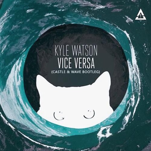 Kyle Watson- Vice Versa ( Castle & Wave Bootleg )