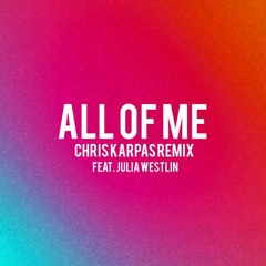 John Legend - All of me (Chris Karpas Remix) feat. Julia Westlin FREE DOWNLOAD