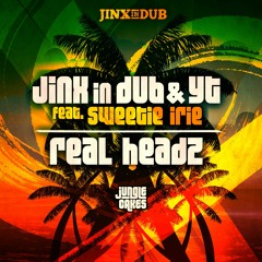 Jinx In Dub & YT Ft Sweetie Irie - Real Headz - Jungle Cakes - Out Oct 4th!