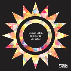 Miguel Lobo, Toni Varga - Say What